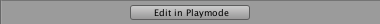 The Edit in Play mode button when not selected.