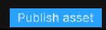 Screenshot of the publish asset button