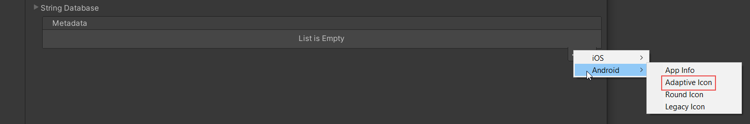 To add an Adaptive Icon, add the Android/Adaptive Icon Metadata.