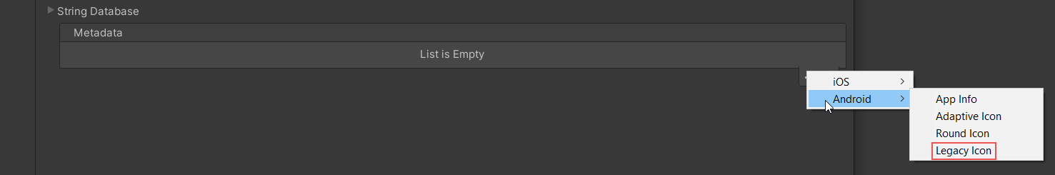 To add a Legacy Icon, add the Android/Legacy Icon Metadata.