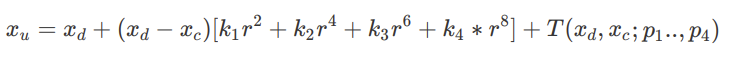 $$x_u = x_d + (x_d-x_c)[k_1r^2 + k_2r^4 + k_3r^6 + k_4r^8] + T(x_d, x_c; p_1.., p_4)$$
