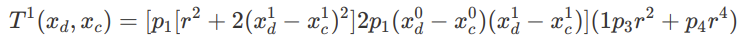 $$T^{1}(x_d, x_c) = [p_2 [r^2 + 2(x_d^1 - x_c^1)^2] + 2p_1(x_d^0 - x_c^0)(x_d^1 - x_c^1)](1 + p_3r^2 + p_4r^4)$$
