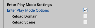Editor 的 Project Settings 窗口中的 Enter Play Mode Settings