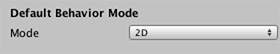 使用 Editor 设置中的默认行为模式 (Default Behavior Mode) 设置将项目设置为 2D 或 3D 模式