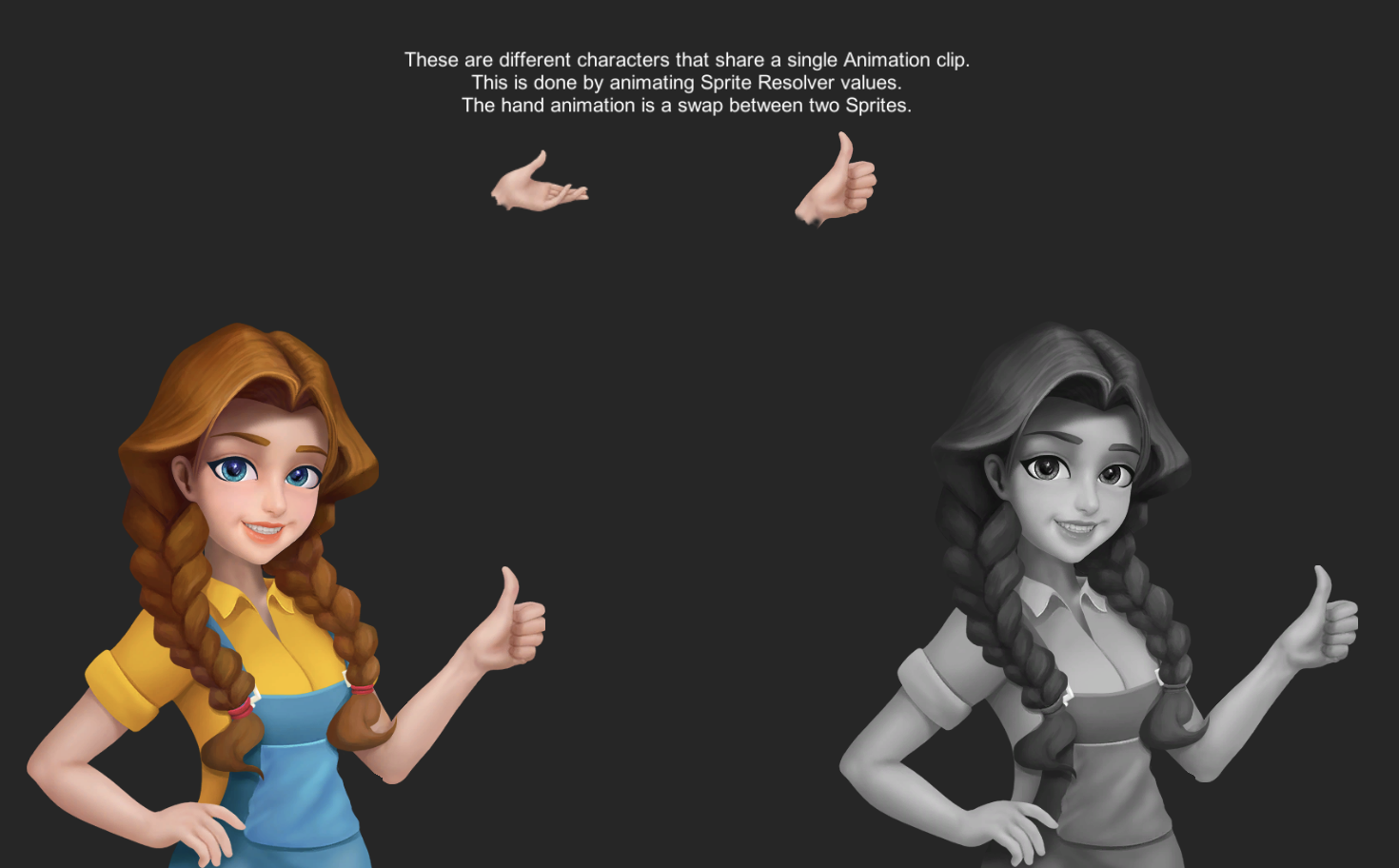 캐릭터의 컬러 버전과 그레이스케일 버전입니다. 다양한 캐릭터가 하나의 애니메이션 클립을 공유합니다. 이 작업은 Sprite Resolver 상태를 애니메이션화하여 수행할 수 있습니다. 펼친 손에서 엄지 척 포즈로 전환되는 손 애니메이션은 두 개의 스프라이트 간 스왑으로 구현됩니다.